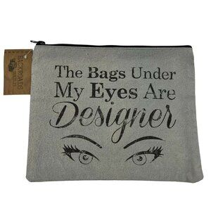 CTW The Bags Under My Eyes Are Designer Gray Makeup Pouch Zip Closure